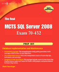 The real MCTS SQL server 2008 exam 70-432 prep kit: database implementation and maintenance