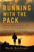 Running with the Pack - Thoughts from the Road on Meaning and Mortality