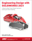 Engineering Design with SOLIDWORKS 2021: A Step-by-Step Project Based Approach Utilizing 3D Solid Modeling