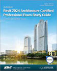 Autodesk Revit 2024 Architecture Certified Professional Exam Study Guide: Text and Practice Exam