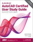 Autodesk AutoCAD Certified User Study Guide: AutoCAD 2025 Edition