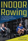 Indoor Rowing: Your Complete Guide to Training, Programming, and Workouts