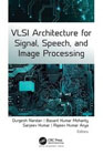 VLSI Architecture for Signal, Speech, and Image Processing