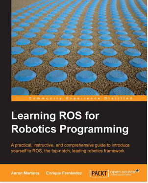 Learning ROS for Robotics Programming