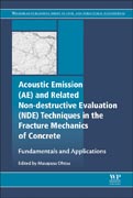 Acoustic Emission and Related Non-destructive Evaluation Techniques in the Fracture Mechanics of Concrete: Fundamentals and Applications