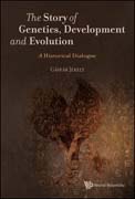 The Story of Genetics, Development and Evolution: A Historical Dialogue