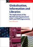 Globalisation, Information and Libraries: The Implications Of The World Trade OrganisationS Gats And Trips Agreements