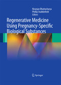 Regenerative medicine using pregnancy-specific biological substances