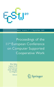 ECSCW 2009: Proceedings of the 11th European Conference on Computer Supported Cooperative Work, 7-11 September 2009, Vienna, Austria