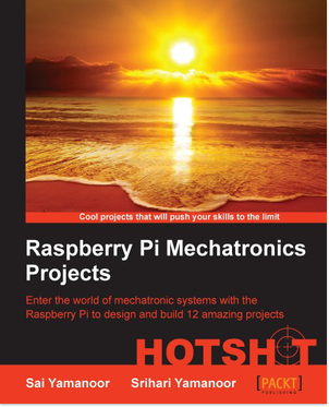 Raspberry Pi Mechatronics Projects HOTSHOT: Enter the world of mechatronic systems with the Raspberry Pi to design and build 12 amazing projects