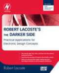 Robert Lacoste's the darker side: practical applications for electronic design concepts from circuit cellar