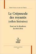 Le crépuscule des royautés: (reflets littéraires) : essai sur la décadence du droit divin