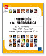 Iniciación a la informática: su PC, Windows 7, Word 2010, Excel 2010, Internet Explorer 9 y Outlook 2010