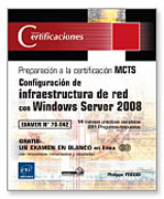 Preparación a la certificación MCTS: configuración de infraestructura de red con Windows Server 2008: examen no 70-642: 14 trabajos prácticos completos. 231 preguntas-respuestas