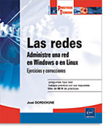 Las redes: Administre una red en Windows o en Linux: Ejercicios y soluciones