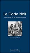 Le code noir: idées reçues sur un texte symbolique