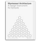 Montessori Architecture: A Design Instrument for Schools