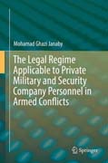 The Legal Regime Applicable to Private Military and Security Company Personnel in Armed Conflicts