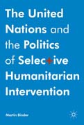 The United Nations and the Politics of Selective Humanitarian Intervention