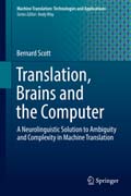 Translation, Brains and the Computer: A Neurolinguistic Solution to Ambiguity and Complexity in Machine Translation