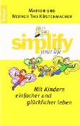 Simplify your life: mit kindern einfacher und glücklicher leben