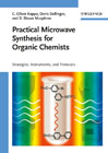 Practical microwave synthesis for organic chemists: strategies, instruments, and protocols