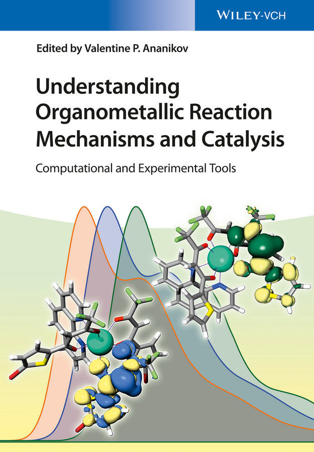 Understanding Organometallic Reaction Mechanisms and Catalysis Experimental and Computational Tools