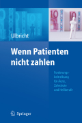 Wenn patienten nicht zahlen: forderungsbeitreibung für ärzte, zahnärzte und heilberufe