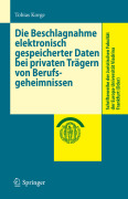 Die beschlagnahme elektronisch gespeicherter daten bei privaten trägern von berufsgeheimnissen