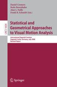 Statistical and geometrical approaches to visual motion analysis: International Dagstuhl Seminar, Dagstuhl Castle, July 13-18, 2008, Revised Papers