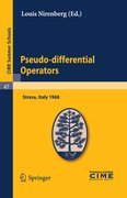 Pseudo-differential operators: lectures given at the Centro Internazionale Matematico Estivo (C.I.M.E.) held in Stresa (Varese), Italy, August 26-September 3, 1968