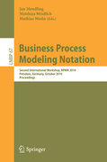 Business process modeling notation: Second International Workshop, BPMN 2010, Potsdam, Germany, October 13-14, 2010 Proceedings