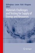 Materials challenges and testing for supply of energy and resources