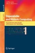 Dependable and historic computing: essays dedicated to Brian Randell on the occasion of his 75th birthday