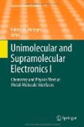 Unimolecular and supramolecular electronics i: chemistry and physics meet at metal-molecule interfaces