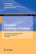 Innovative computing technology: First International Conference, INCT 2011, Tehran, Iran, December 13-15, 2011, Proceedings