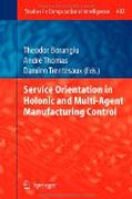 Service orientation in holonic and multi-agent manufacturing control