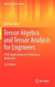 Tensor algebra and tensor analysis for engineers: with applications to continuum mechanics