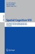 Spatial cognition VIII: International Conference, Spatial Cognition 2012, Kloster Seeon, Germany, August 31 -- September 3, 2012, Proceedings