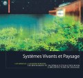 Systèmes vivants et paysage: technologies et matériaux évolutifs pour l'architecture du paysage