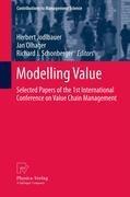 Modelling value: Selected Papers of the 1st International Conference on Value Chain Management