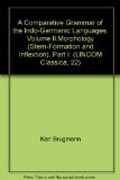 A comparative grammar of the indo-germanic languages: volume II: morphology (stem-formation and inflextion), part I