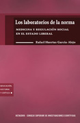 Los laboratorios de la norma: medicina y regulación social en el estado liberal