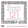 5 maneras de cocinar: 121 ingredientes