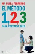 El método 1,2,3  para portarse bien: la forma fácil y divertida de conseguir cambiar los comportamientos inadecuados de los hijos, desde que son bebés hasta la adolescencia