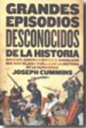 Grandes episodios desconocidos de la historia: sucesos sorprendentes e ignorados que han dejado huella en la historia de la humanidad