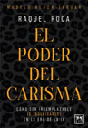 El poder del carisma: Cómo ser irremplazable (e inolvidable) en la era de la IA