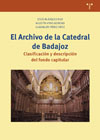 El archivo de la Catedral de Badajoz: Clasificacion y descripcion del fondo capitular