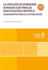 La creación de embriones humanos con fines de investigación científica: Fundamentos para su autorización