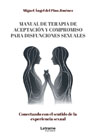 Manual de terapia de aceptación y compromiso para disfunciones sexuales: Conectando con el sentido de la experiencia sexual